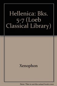 Hellenica: Bks. 5-7 (Loeb Classical Library)