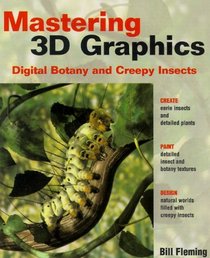 Mastering 3D Graphics: Digital Botany and Creepy Insects