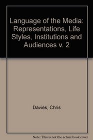 Language of the Media: Representations, Life Styles, Institutions and Audiences v. 2