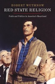 Red State Religion: Faith and Politics in America's Heartland