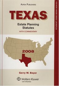 Texas Estate Planning Statutes With Commentary 2008 (Student Code Books)