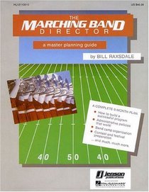 The Marching Band Director: A Master Planning Guide