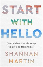 Start With Hello: And Other Simple Ways to Live As Neighbors
