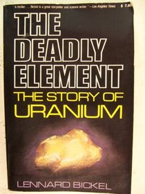 Deadly Element: The Story of Uranium