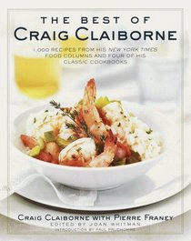 Best of Craig Claiborne: 1,000 Recipes from His New York Times Food Columns and Four of His Classic Cookbooks
