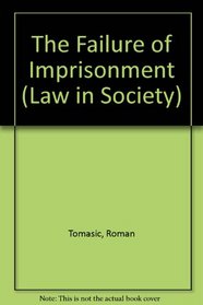 The Failure of Imprisonment (Law in Society)