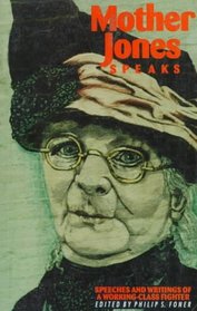 Mother Jones Speaks: Collected Speeches & Writings