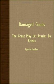 Damaged Goods; The Great Play 