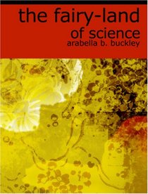 The Fairy-Land of Science (Large Print Edition)