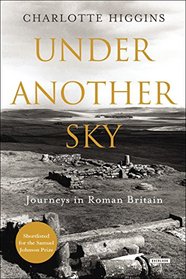 Under Another Sky: Journeys in Roman Britain