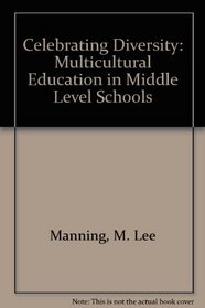 Celebrating Diversity: Multicultural Education in Middle Level Schools