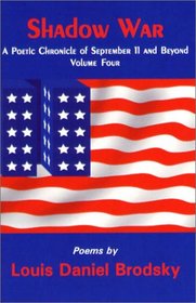 Shadow War: A Poetic Chronicle of September 11 and Beyond, Volume Four
