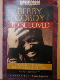 To Be Loved: The Music, the Magic, the Memories of Motown : An Autobiography