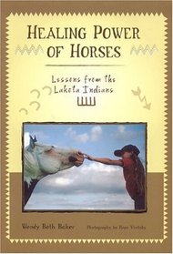 Healing Power of Horses : Lessons From the Lakota Indians