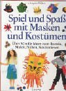 Spiel und Spa mit Masken und Kostmen. ber 50 tolle Ideen zum Basteln, Malen, Nhen, Kostmieren.