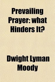 Prevailing Prayer: what Hinders It?