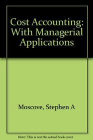 Cost Accounting With Managerial Applications