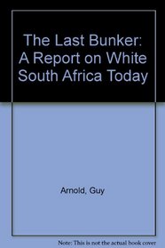 The Last Bunker: A Report on White South Africa Today