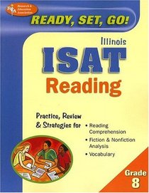 Ready, Set, Go! ISAT (REA) - Reading, Grade 8, Illinois (Test Preps)