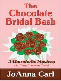 The Chocolate Bridal Bash (Chocoholic, Bk 6) (Large Print)