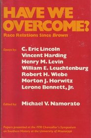 Have We Overcome?: Race Relations Since Brown : Essays (Chancellor's Symposium Series)