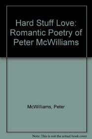 Hard Stuff Love: Romantic Poetry of Peter McWilliams