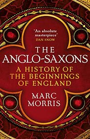 The Anglo-Saxons: A History of the Beginnings of England