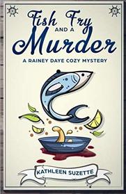 Fish Fry and a Murder: A Rainey Daye Cozy Mystery, book 9