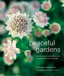 Peaceful Gardens: transform your garden into a haven of calm and tranquillity