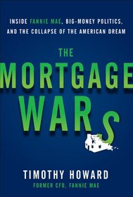 The Mortgage Wars: Inside Fannie Mae, Big-Money Politics, and the Collapse of the American Dream