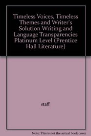 Timeless Voices, Timeless Themes and Writer's Solution Writing and Language Transparencies Platinum Level (Prentice Hall Literature)