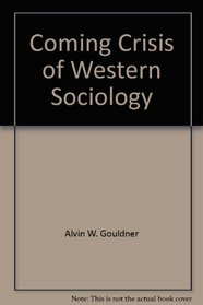 Coming Crisis of Western Sociology