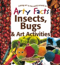Insects, Bugs, and Art Activities (Arty Facts)