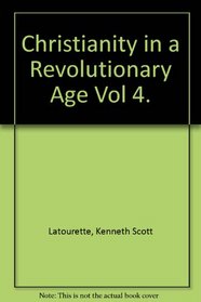 Christianity in a Revolutionary Age: v. 4