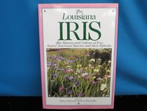The Louisiana Iris: The History and Culture of Five Native American Species and Their Hybrids