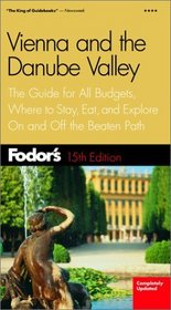Fodor's Vienna and the Danube Valley: The Guide for All Budgets, Where to Stay, Eat, and Explore on and Off the Beaten Path (Fodor's Vienna and the Danube Valley)