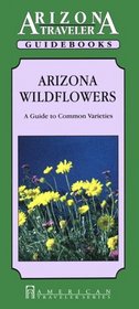Arizona Wildflowers (Arizona Traveler Guidebooks)