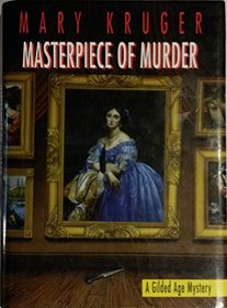 Masterpiece Of Murder: A Gilded Age Mystery