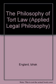 The Philosophy of Tort Law (Applied Legal Philosophy)