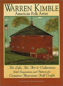 Warren Kimble American Folk Artist : His Life, His Art  Collections With Inspirations and Patterns for Creative American Folk Crafts (Signature artist) (Signature Artist Series from Landauer)