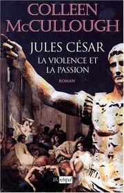 Les maîtres de Rome. César, la violence et la passion