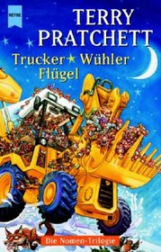 Trucker / Wühler / Flügel. Die Nomen- Trilogie.