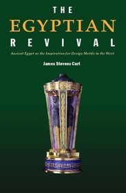 The Egyptian Revival: Ancient Egypt as the Inspiration for Design Motifs in the West