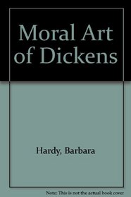 The Moral Art of Dickens: Essays