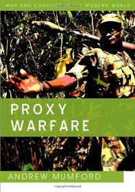Proxy Warfare (WCMW - War and Conflict in the Modern World)