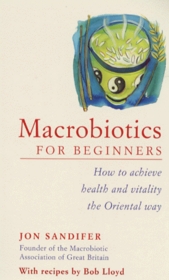 Macrobiotics for Beginners (Piatkus Guides)