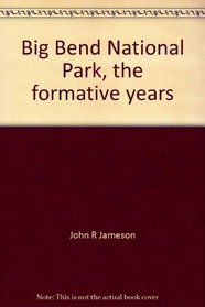 Big Bend National Park, the formative years (Southwestern studies ; monograph no. 60)