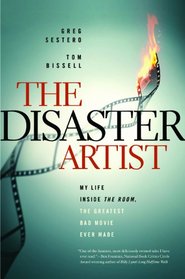 The Disaster Artist: My Life Inside The Room, the Greatest Bad Movie Ever Made