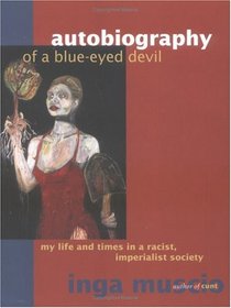 Autobiography of a Blue-Eyed Devil: My Life and Times in a Racist, Imperialist Society