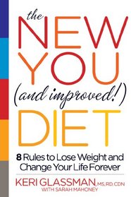 The New You and Improved Diet: 8 Rules to Lose Weight and Change Your Life Forever